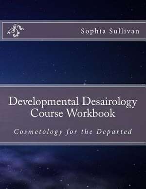 Developmental Desairology Course Workbook de MS Sophia Lynn Sullivan