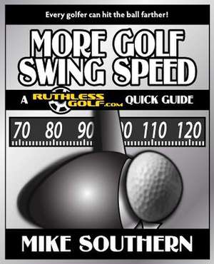 More Golf Swing Speed de Mike Southern