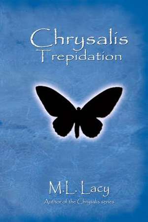 Chrysalis - Trepidation de M. L. Lacy