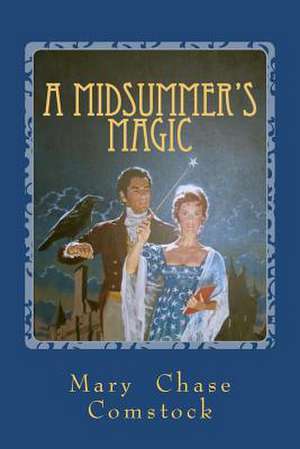 A Midsummer's Magic de Mary Chase Comstock