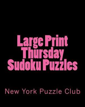 Large Print Thursday Sudoku Puzzles de New York Puzzle Club