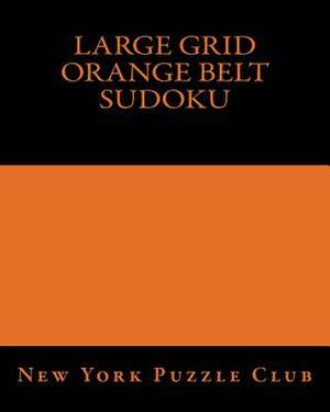 Large Grid Orange Belt Sudoku de New York Puzzle Club