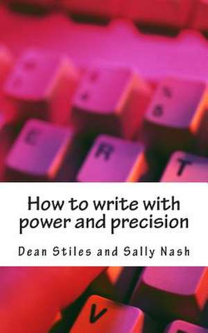 How to Write with Power and Precision de Dean Stiles