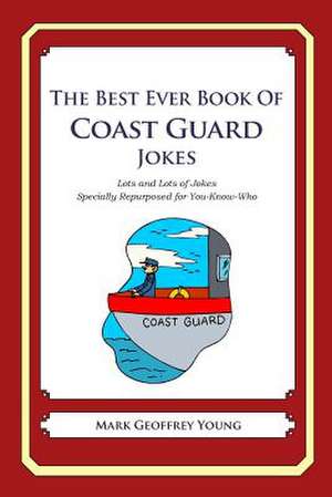 The Best Ever Book of Coast Guard Jokes de Mark Geoffrey Young