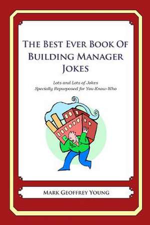 The Best Ever Book of Building Manager Jokes de Mark Geoffrey Young