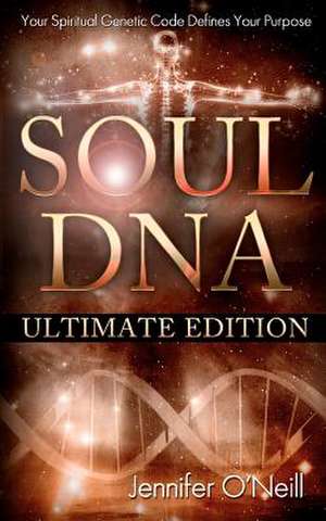 Soul DNA the Ultimate Collection de Jennifer J. O'Neill