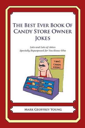 The Best Ever Book of Candy Store Owner Jokes de Mark Geoffrey Young