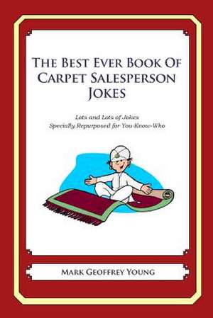 The Best Ever Book of Carpet Salesperson Jokes de Mark Geoffrey Young