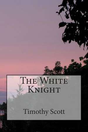 The White Knight de Timothy Scott