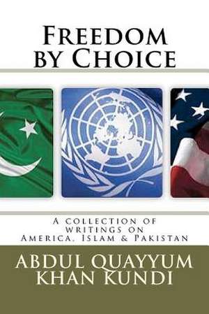 Freedom by Choice de Abdul Quayyum Khan Kundi