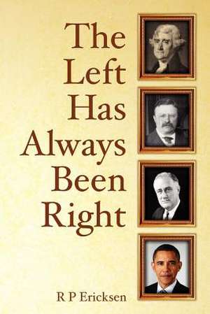 The Left Has Always Been Right de R. P. Ericksen