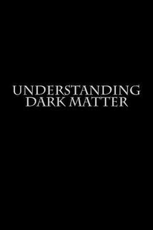 Understanding Dark Matter de Author