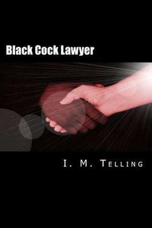 Black Cock Lawyer de I. M. Telling