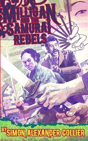 Milligan and the Samurai Rebels de Simon Alexander Collier