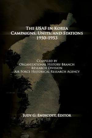 The USAF in Korea de Judy G. Endicott