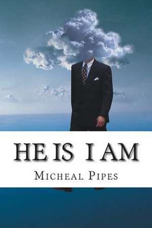 He Is I Am de Micheal Pipes