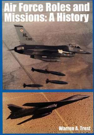 Air Force Roles and Missions de Warren A. Trest