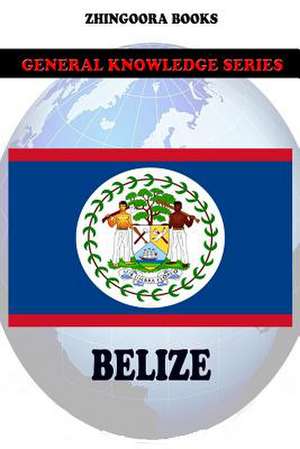 Belize de Zhingoora Books