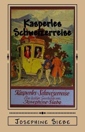 Kasperles Schweizerreise de Josephine Siebe