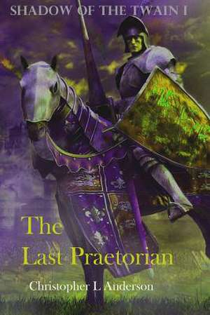 The Last Praetorian de Christopher Lyle Anderson