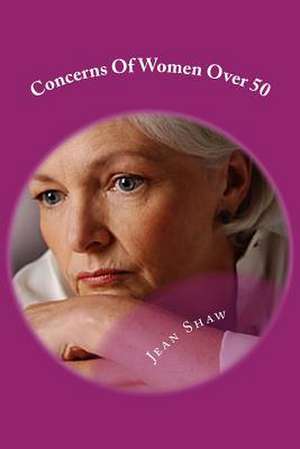 Concerns of Women Over 50 de Jean Shaw