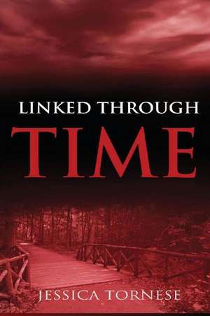 Linked Through Time de Jessica Tornese