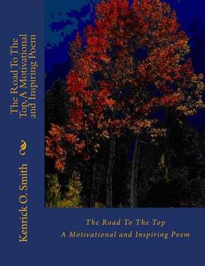 The Road to the Top, a Motivational and Inspiring Poem de Dr Kenrick Oliver Smith