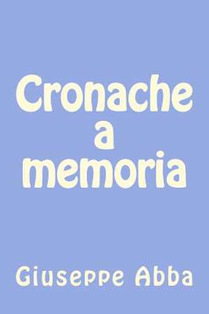 Cronache a Memoria de Giuseppe Cesare Abba