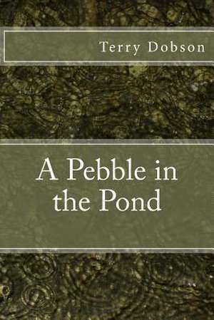 A Pebble in the Pond de Terry Dobson