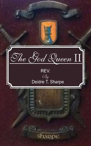 The God Queen II de Deidre T. Sharpe