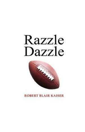 Razzle Dazzle de Robert Blair Kaiser