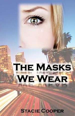 The Masks We Wear de Stacie Cooper