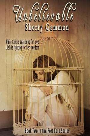 Unbelievable de Sherry Gammon