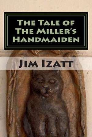 The Tale of the Miller's Handmaiden de Jim Izatt