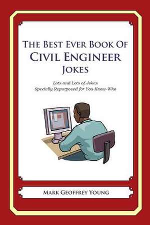 The Best Ever Book of Civil Engineer Jokes de Mark Geoffrey Young