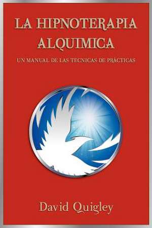 Hipnoterapia Alquimica de David Quigley