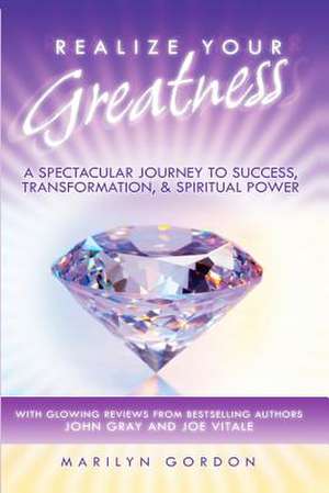 Realize Your Greatness de Marilyn Gordon