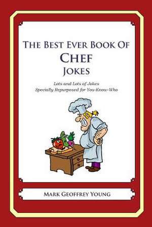 The Best Ever Book of Chef Jokes de Mark Geoffrey Young