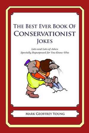 The Best Ever Book of Conservationist Jokes de Mark Geoffrey Young