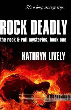 Rock Deadly de Kathryn Lively