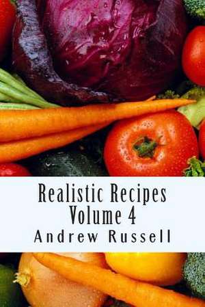 Realistic Recipes - Volume 4 de Russell, Andrew