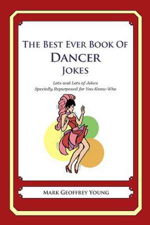 The Best Ever Book of Dancer Jokes de Mark Geoffrey Young