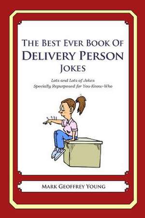 The Best Ever Book of Delivery Person Jokes de Mark Geoffrey Young