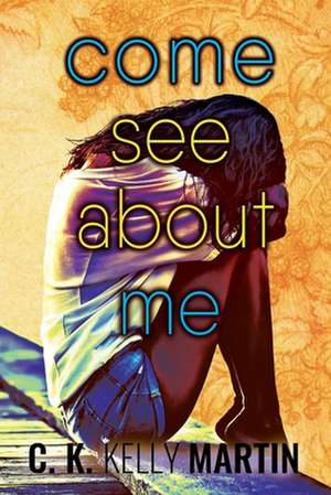 Come See about Me de C. K. Kelly Martin