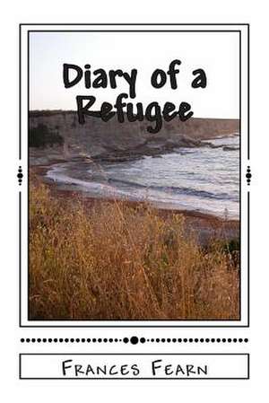 Diary of a Refugee de Frances Fearn