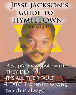 Jesse Jackson's Guide to Hymietown de Funny Guy