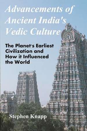 Advancements of Ancient India's Vedic Culture de Stephen Knapp