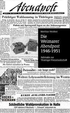 Die Weimarer Abendpost 1946-51 de Matthias Weidner