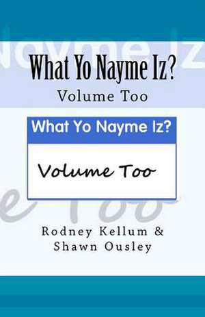 What Yo Nayme Iz de Rodney Kellum