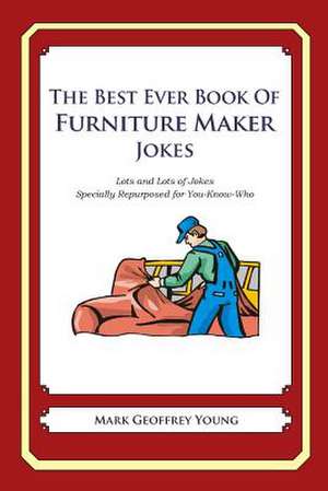 The Best Ever Book of Furniture Maker Jokes de Mark Geoffrey Young